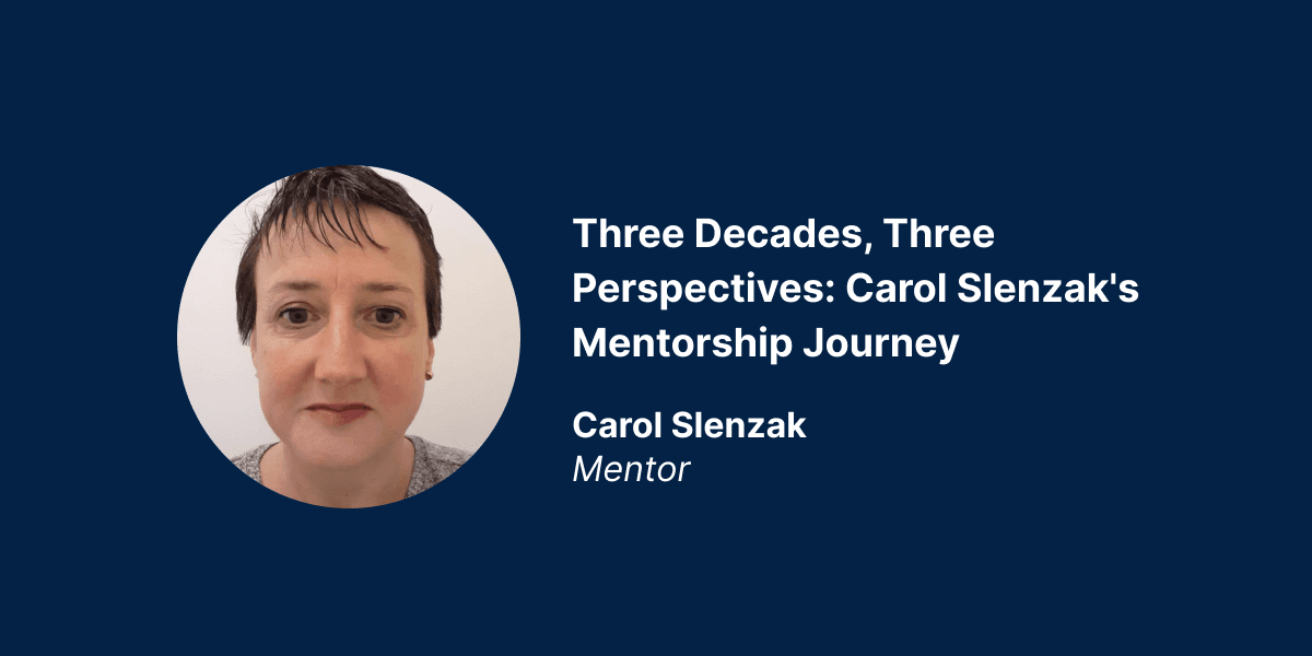 Three Decades, Three Perspectives: Carol Slenzak's Mentorship Journey
