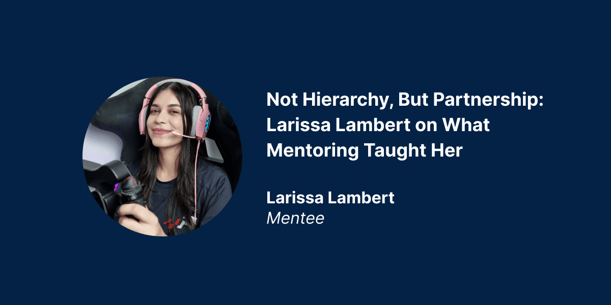 Not Hierarchy, But Partnership: Larissa Lambert on What Mentoring Taught Her