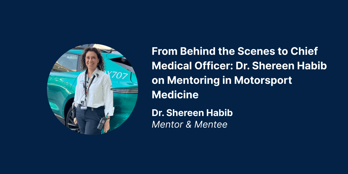 From Behind the Scenes to Chief Medical Officer: Dr. Shereen Habib on Mentoring in Motorsport Medicine