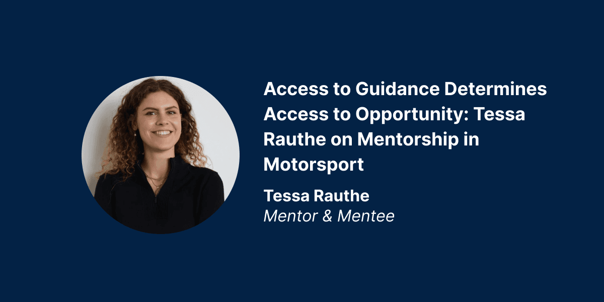Access to Guidance Determines Access to Opportunity: Tessa Rauthe on Mentorship in Motorsport