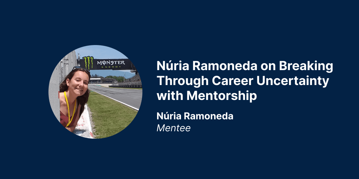 Núria Ramoneda on Breaking Through Career Uncertainty with Mentorship